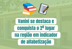 Vanini se destaca e conquista 2º lugar na região em indicador de alfabetização
